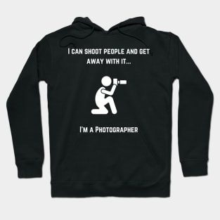 Photographer - I Can Shoot People Hoodie